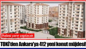 TOKİ'den Ankara'ya 412 yeni konut müjdesi!