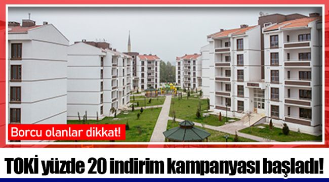 TOKİ yüzde 20 indirim kampanyası başladı!