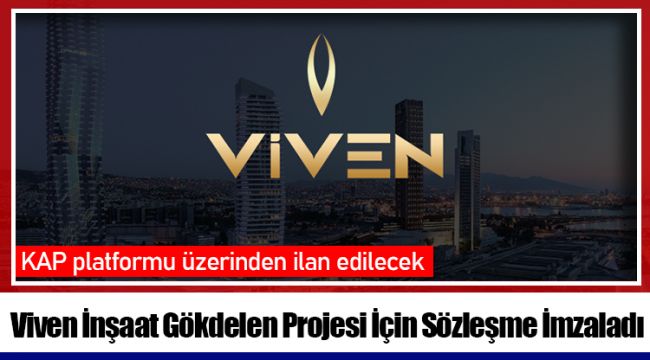 Viven İnşaat Gökdelen Projesi İçin Sözleşme İmzaladı