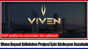 Viven İnşaat Gökdelen Projesi İçin Sözleşme İmzaladı