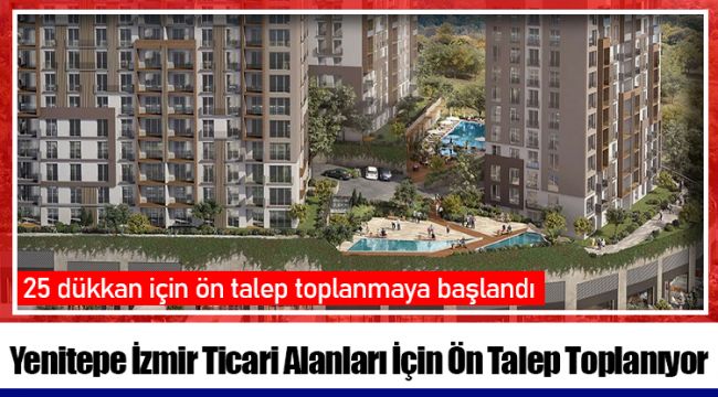 Yenitepe İzmir Ticari Alanları İçin Ön Talep Toplanıyor