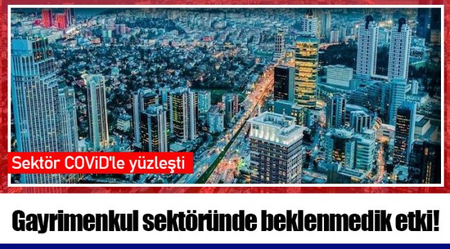 Gayrimenkul sektöründe beklenmedik etki!
