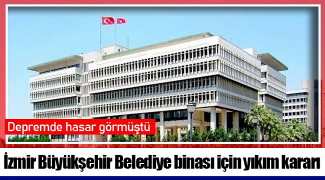 İzmir Büyükşehir Belediye binası için yıkım kararı