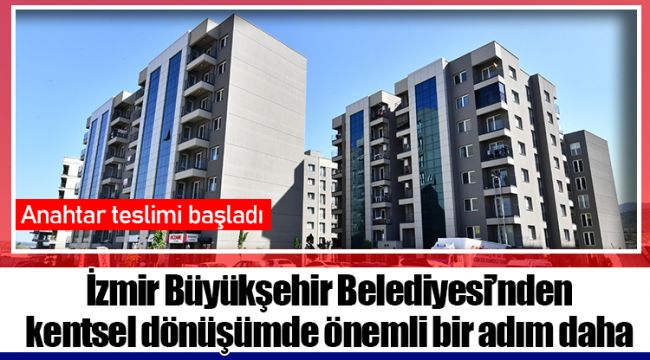 İzmir Büyükşehir Belediyesi’nden kentsel dönüşümde önemli bir adım daha
