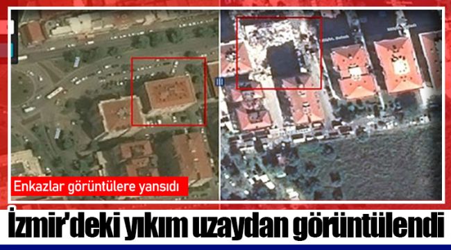 İzmir'deki yıkım uzaydan görüntülendi