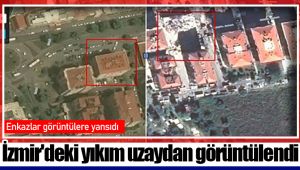 İzmir'deki yıkım uzaydan görüntülendi
