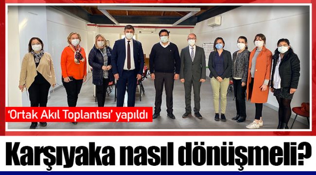 Karşıyaka nasıl dönüşmeli?