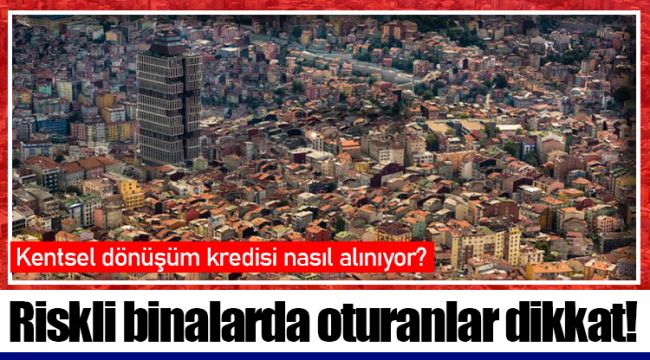 Riskli binalarda oturanlar dikkat!