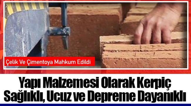 Yapı Malzemesi Olarak Kerpiç Sağlıklı, Ucuz ve Depreme Dayanıklı