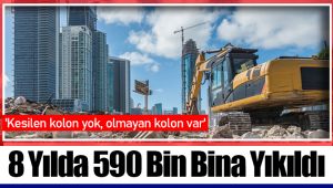 8 Yılda 590 Bin Bina Yıkıldı