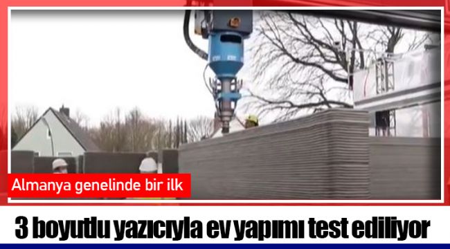 Almanya 3 boyutlu yazıcıyla ev yapımını test ediyor