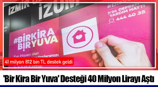 &#039;Bir Kira Bir Yuva&#039; Desteği 40 Milyon Lirayı Aştı