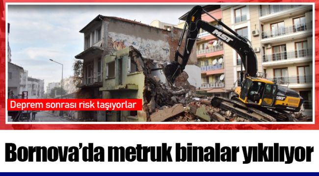 Bornova’da metruk binalar yıkılıyor