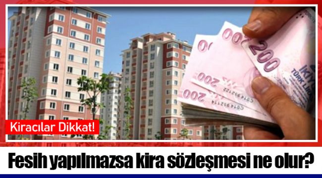 Fesih yapılmazsa kira sözleşmesi ne olur?