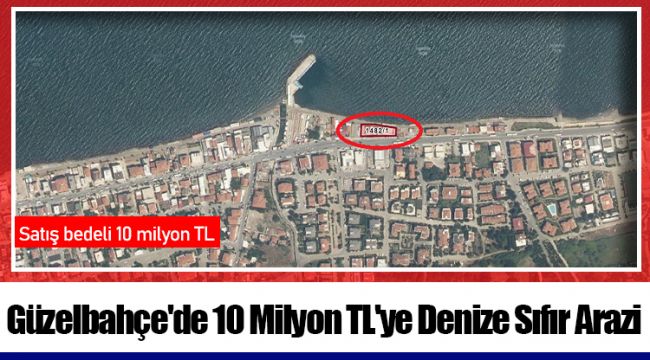 Güzelbahçe'de 10 Milyon TL'ye Denize Sıfır Arazi