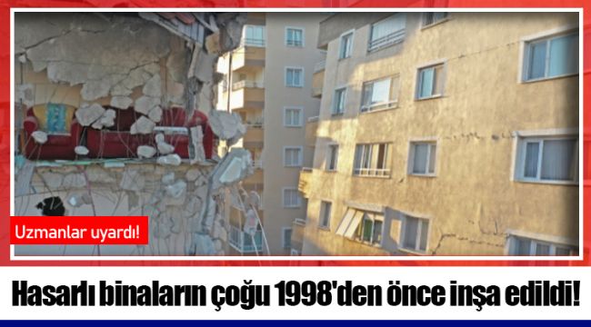 Hasarlı binaların çoğu 1998'den önce inşa edildi!