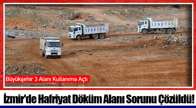 İzmir'de Hafriyat Döküm Alanı Sorunu Çözüldü!