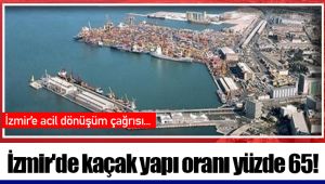 İzmir'de kaçak yapı oranı yüzde 65!