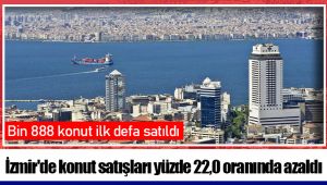 İzmir'de konut satışları yüzde 22,0 oranında azaldı