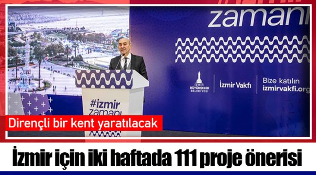 İzmir için iki haftada 111 proje önerisi