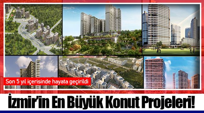 İzmir’in En Büyük Konut Projeleri!