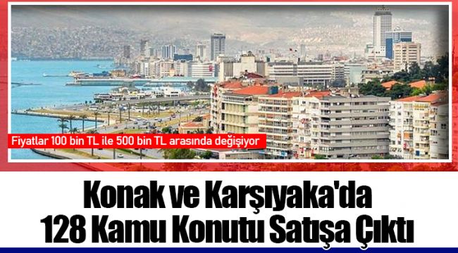 Konak ve Karşıyaka&#039;da 128 Kamu Konutu Satışa Çıktı
