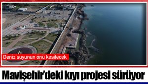 Mavişehir’deki kıyı projesi sürüyor