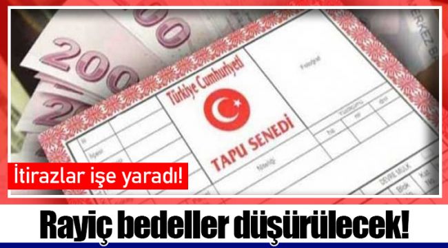 Rayiç bedeller düşürülecek!
