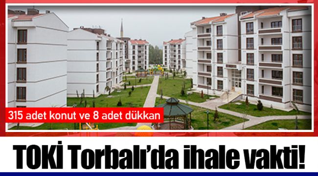 TOKİ Torbalı’da ihale vakti!