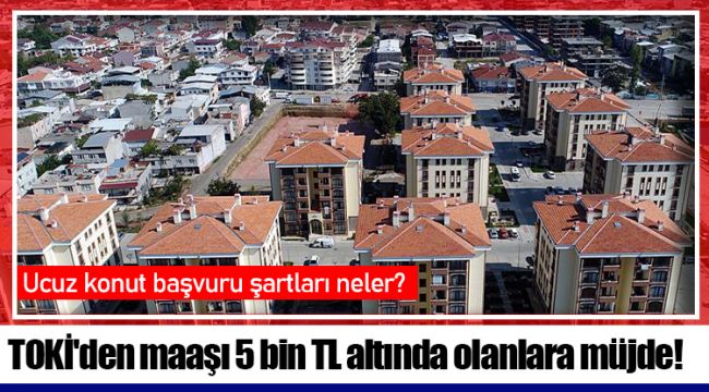 Ucuz konut başvuru şartları neler?