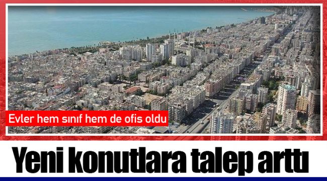 Yeni konutlara talep arttı