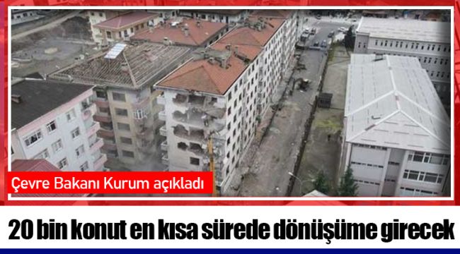 20 bin konut en kısa sürede dönüşüme girecek