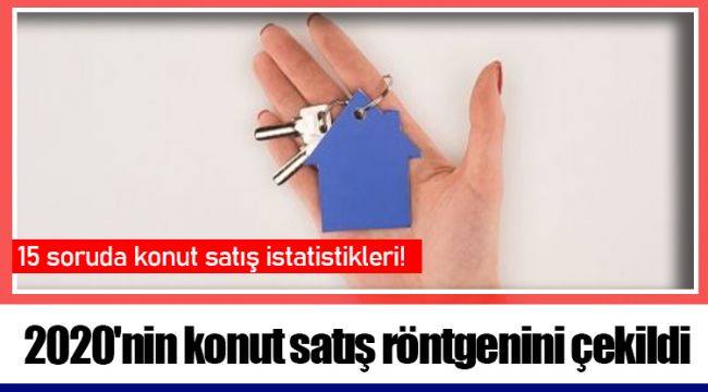 2020'nin konut satış röntgenini çekildi