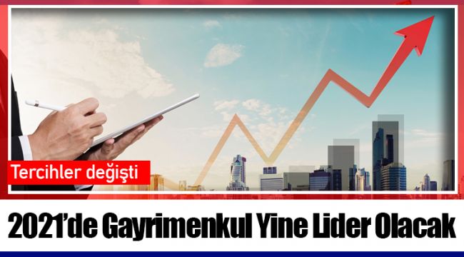 2021’de Gayrimenkul Yine Lider Olacak