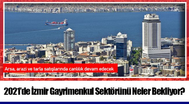 2021’de İzmir Gayrimenkul Sektörünü Neler Bekliyor?