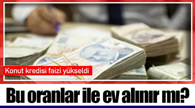Bu oranlar ile ev alınır mı?
