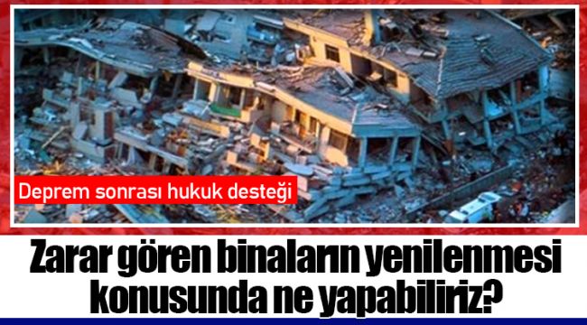 Deprem sonrası hukuk desteği
