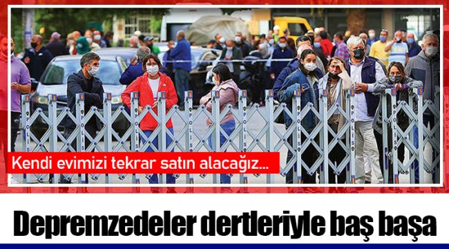 Depremzedeler dertleriyle baş başa