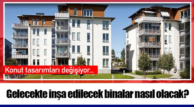 Gelecekte inşa edilecek binalar nasıl olacak?