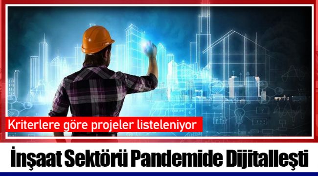 İnşaat Sektörü Pandemide Dijitalleşti