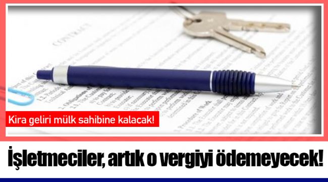 İşletmeciler, artık o vergiyi ödemeyecek!