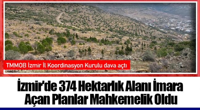 İzmir'de 374 Hektarlık Alanı İmara Açan Planlar Mahkemelik Oldu