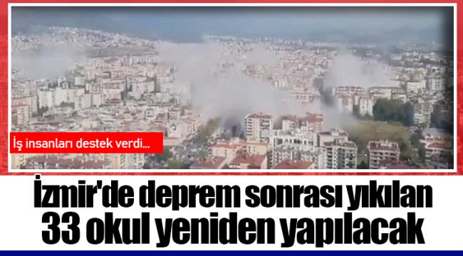 İzmir'de deprem sonrası yıkılan 33 okul yeniden yapılacak