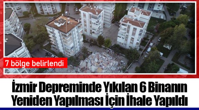 İzmir Depreminde Yıkılan 6 Binanın Yeniden Yapılması İçin İhale Yapıldı