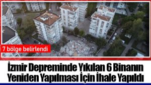 İzmir Depreminde Yıkılan 6 Binanın Yeniden Yapılması İçin İhale Yapıldı