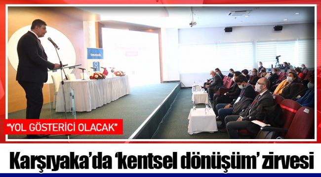 Karşıyaka’da ‘kentsel dönüşüm’ zirvesi ​​​​​​​