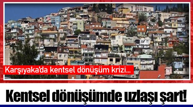 Kentsel dönüşümde uzlaşı şart!