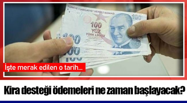 Kira desteği ödemeleri ne zaman başlayacak?