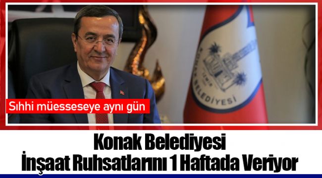 Konak Belediyesi İnşaat Ruhsatlarını 1 Haftada Veriyor