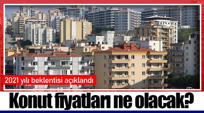 Konut fiyatları ne olacak?